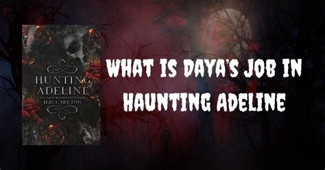 what happened to daya in hunting adeline|What Is Daya’s Job in Haunting Adeline.